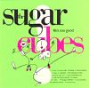 Life's Too Good /The Sugarcubes