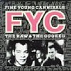 The Raw & The Cooked /Fine Young Cannibals