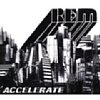 Accelerate /R.E.M.
